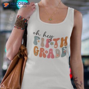 groovy oh hey fifth grade back to school students 5th shirt tank top 4