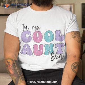 groovy retro in my cool aunt era cute funny aunt antie shirt tshirt