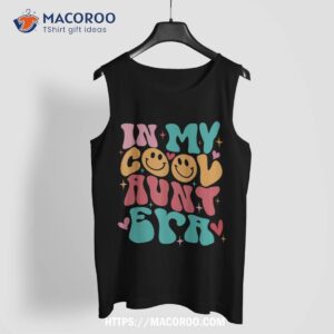 groovy retro in my cool aunt era shirt cool gifts for auntie shirt tank top