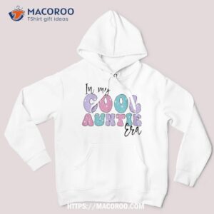 groovy retro in my cool auntie era cute funny aunt antie shirt hoodie