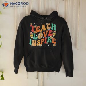 groovy teach love and inspire back to school retro teacher shirt hoodie