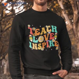 groovy teach love and inspire back to school retro teacher shirt sweatshirt