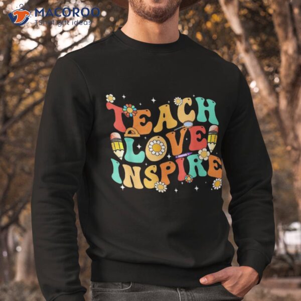 Groovy Teach Love And Inspire Back To School Retro Teacher Shirt