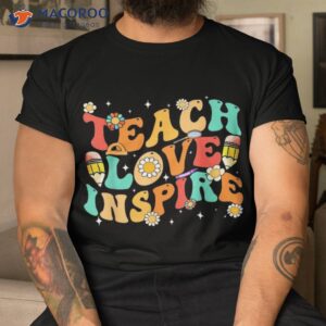 groovy teach love and inspire back to school retro teacher shirt tshirt