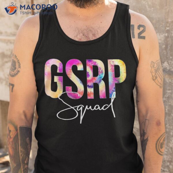 Gsrp Squad Tie Dye Back To School Appreciation Shirt