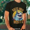 Guess What Week It Is Beach Vintage Funny Shark Retro Summer Shirt