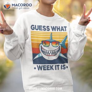 guess what week it is funny shark vintage kids shirt sweatshirt 2