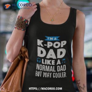 gumball i m a k pop dad like a normal dad but way cooler shirt tank top 4