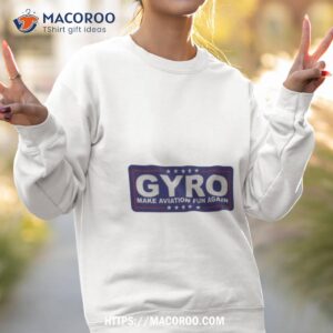 gyro make aviation fun again shirt sweatshirt 2