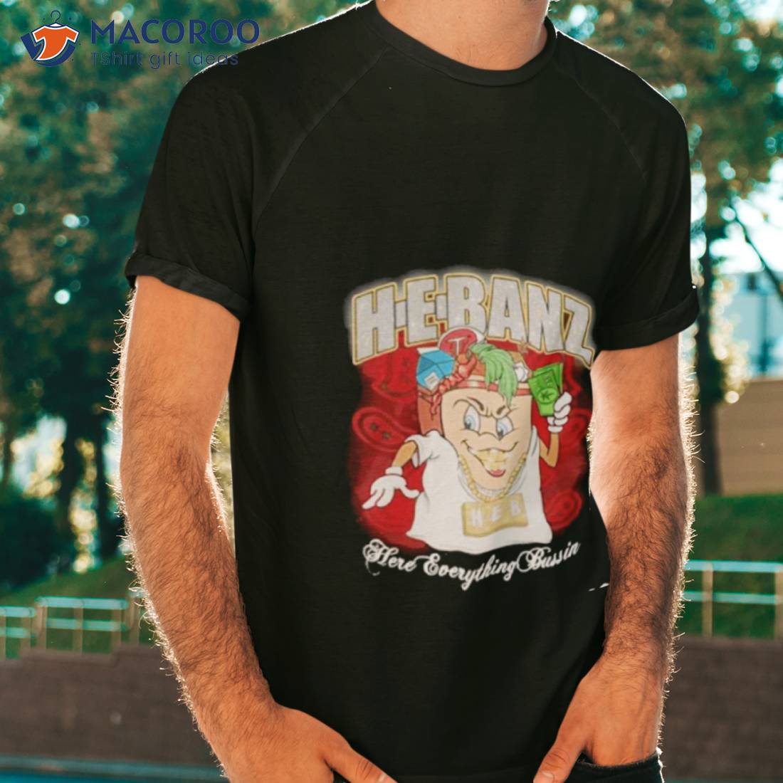 H E Banz Here Everything Bussin Shirt H E Banz Here Everything Bussin Shirt