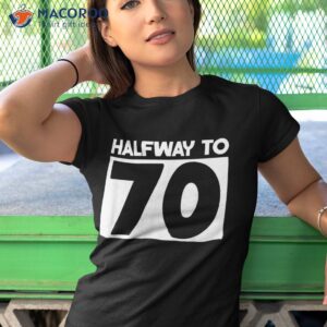 halfway to 70 years old 35 th birthday t shirt gift idea tshirt 1