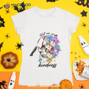 Halloween Kill Em With Kindness Shirt