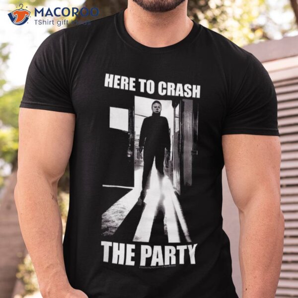 Halloween Michael Myers Here To Crash The Party Shirt