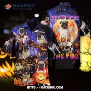 Halloween Pug Never Mind The Witch Hawaiian Shirt 2 halloween pug never mind the witch hawaiian shirt 2