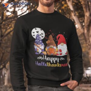 halloween thanksgiving christmas happy hallothanksmas gnomes shirt sweatshirt