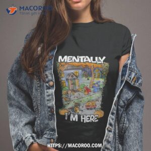 Halloween Trick Or Treating Mentally I’m Here 2023 Shirt