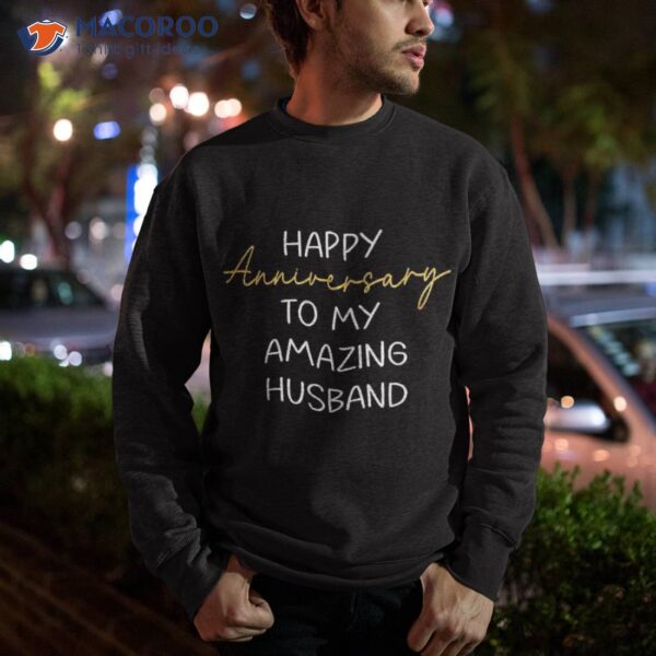 Happy Anniversary To My Amazing Husband Idea For Couples Shirt