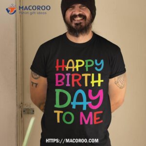 happy birthday to me party gifts kids shirt tshirt 2 2