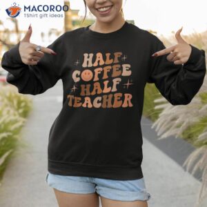 happy face retro half coffee teacher back to school shirt sweatshirt 1