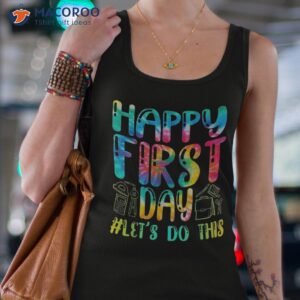 happy first day let s do this welcome back to school shirt tank top 4 1