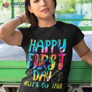 happy first day let s do this welcome back to school shirt tshirt 1 1