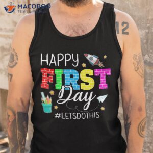 happy first day let s do this welcome back to school student shirt tank top