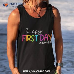 happy first day lets do this welcome back to school kids shirt tank top