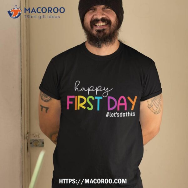 Happy First Day Lets Do This Welcome Back To School Kids Shirt