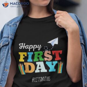 happy first day lets do this welcome back to school teacher shirt tshirt