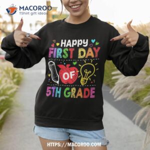 happy first day of 5th grade teacher rainbow back to school shirt sweatshirt