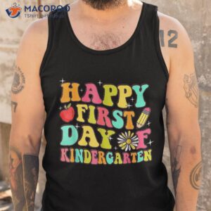 happy first day of kindergarten teachers back to school shirt tank top