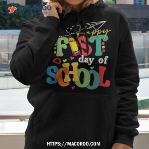 happy first day of school back to teacher student kid shirt hoodie 2