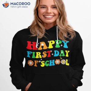happy first day of school funny teachers kids back to shirt hoodie 1