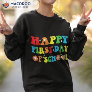 happy first day of school funny teachers kids back to shirt sweatshirt 2