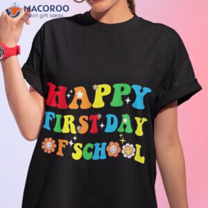 happy first day of school funny teachers kids back to shirt tshirt 1