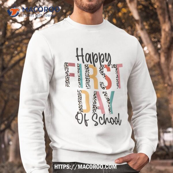 Happy First Day Of School Leopard Back To School Teacher Shirt