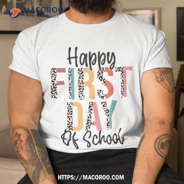 Happy First Day Of School Leopard Back To School Teacher Shirt