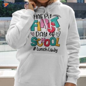 happy first day of school lunch lady funny back to shirt hoodie 2