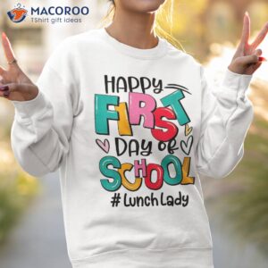 happy first day of school lunch lady funny back to shirt sweatshirt 2