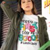Happy First Day Of School Lunch Lady Funny Back To Shirt