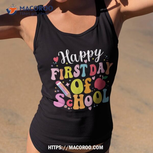 Happy First Day Of School Shirt Teachers Kids Back To School Shirt