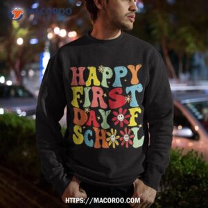 happy first day of school shirt teachers kids back to sweatshirt 3