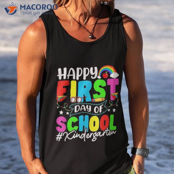 Happy First Day Of School Shirt Teachers Kids Kindergarten