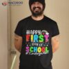 Happy First Day Of School Shirt Teachers Kids Kindergarten