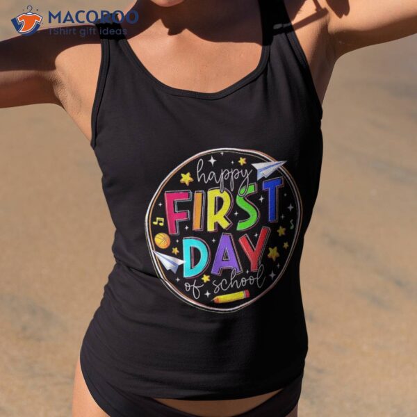 Happy First Day Of School Teacher Back To Student Shirt