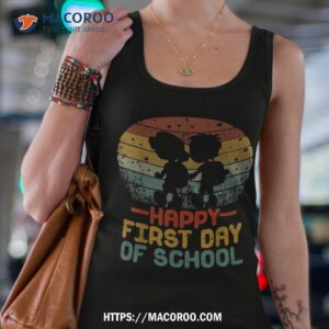 happy first day of school teacher back to student shirt tank top 4 1