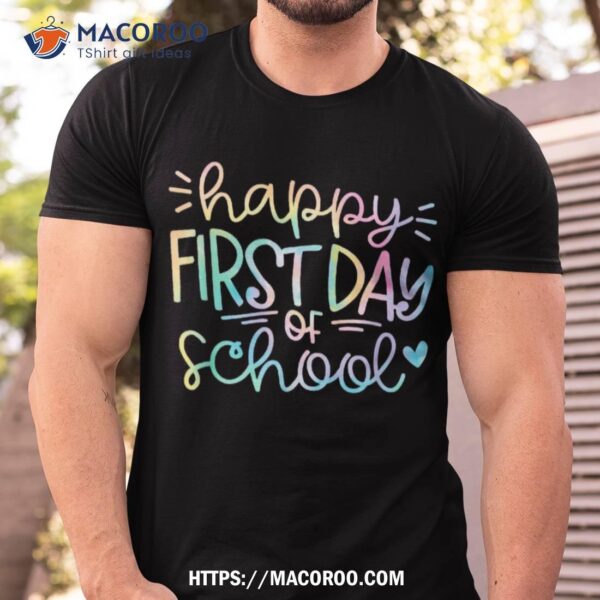 Happy First Day Of School Teacher Boys Girls Shirt