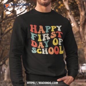 happy first day of school teacher boys kids back to shirt sweatshirt