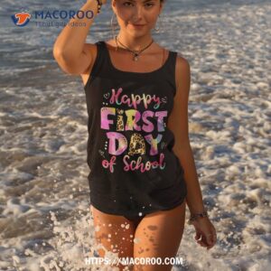 happy first day of school teacher funny back to shirt tank top
