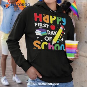 happy first day of school teacher student back to school shirt hoodie 1